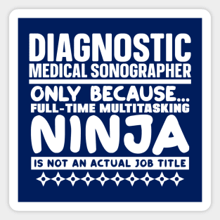 Diagnostic Medical Sonographer Ninja Magnet